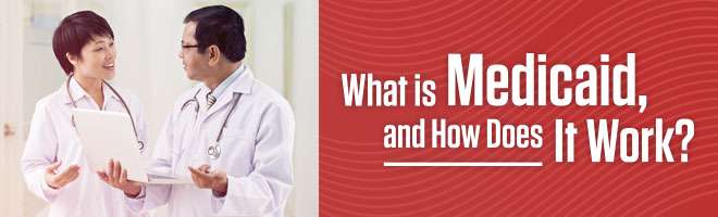 What is Medicaid and How Does It Work?