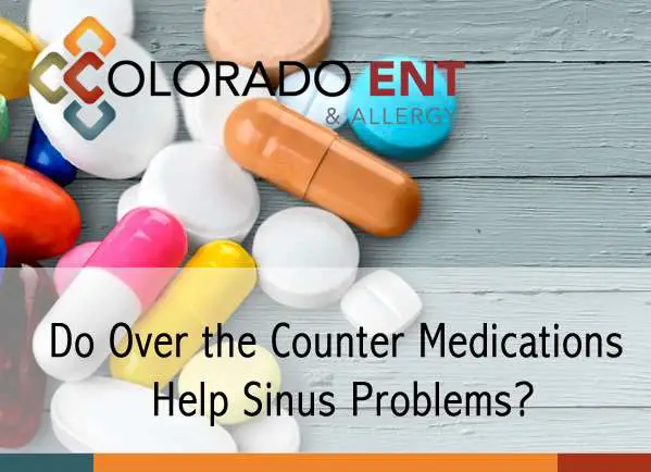 Do Over The Counter Medications Help Sinus Problems?