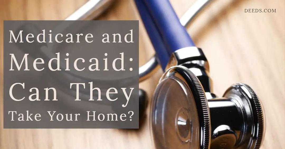 Medicare and Medicaid: Can They Take Your Home?