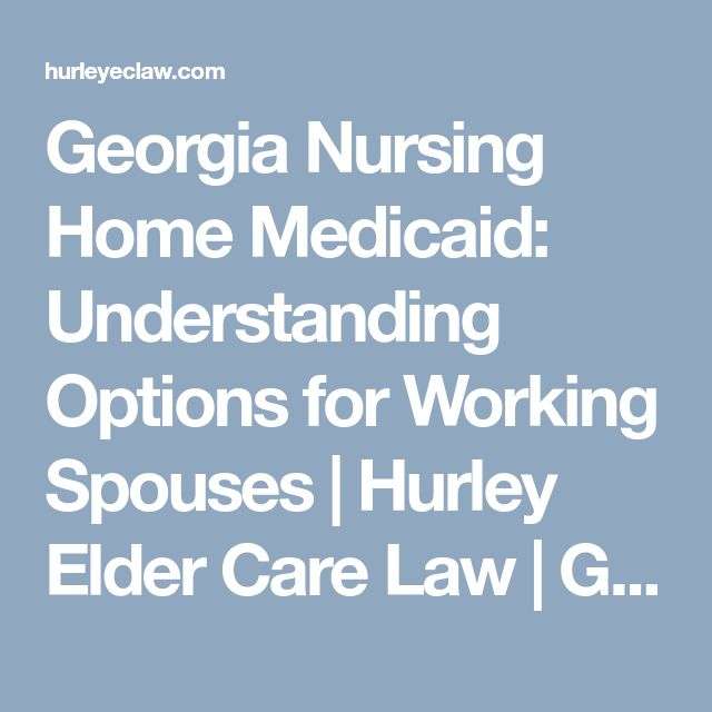 Georgia Nursing Home Medicaid: Understanding Options for ...