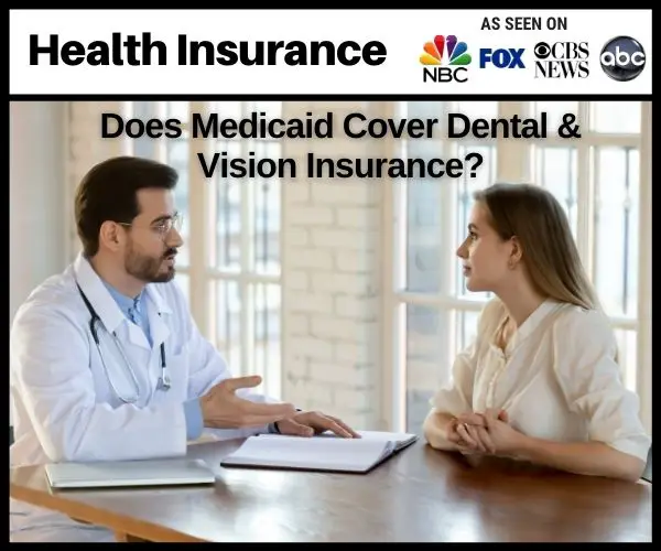 Does Medicaid Cover My Dental &  Vision Insurance?
