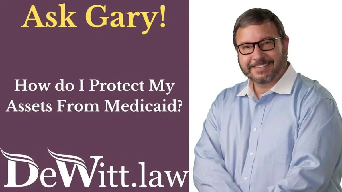 How Do I Protect my Assets From Medicaid? (Video)