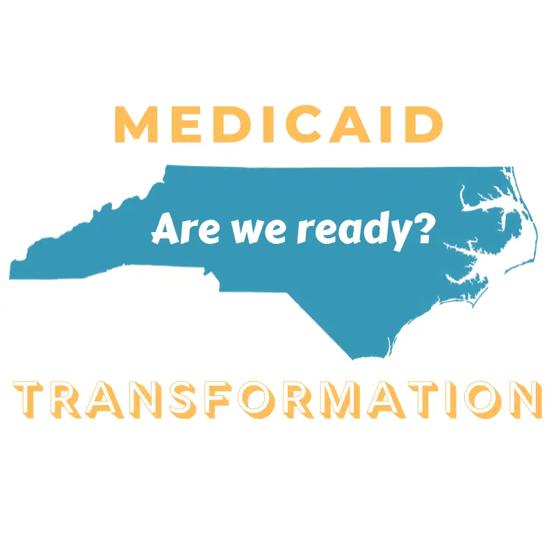 Medicaid Transformation: North Carolinaâs Health Care Big Bang