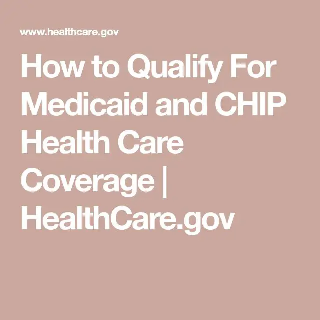 How to Qualify For Medicaid and CHIP Health Care Coverage