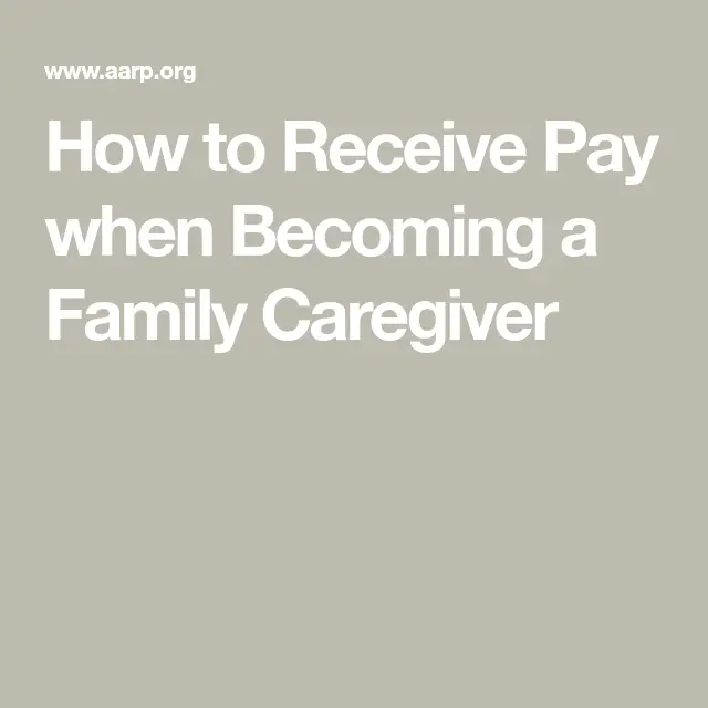 How to Receive Pay when Becoming a Family Caregiver