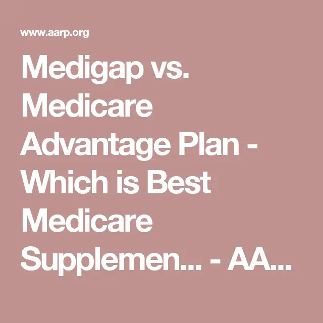 Medigap vs. Medicare Advantage Plan