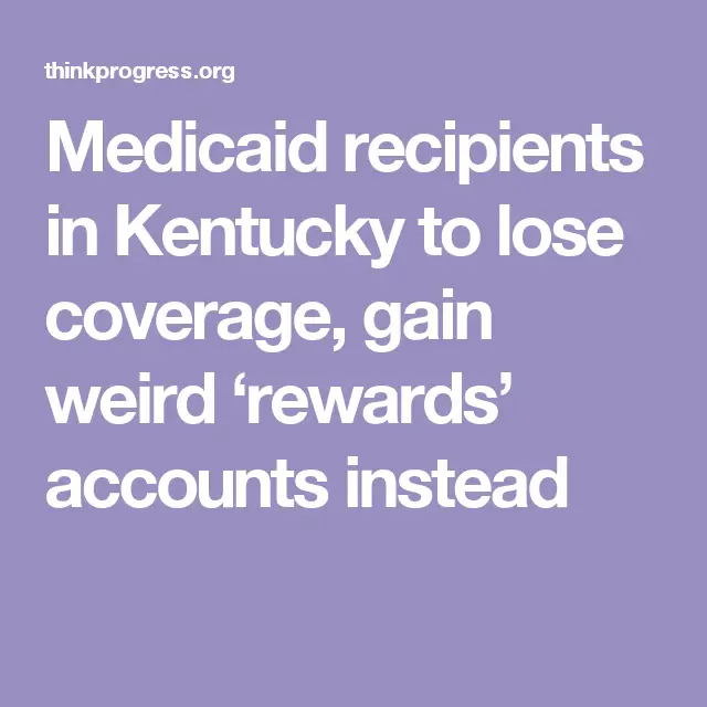 Medicaid recipients in Kentucky to lose coverage, gain weird rewards ...