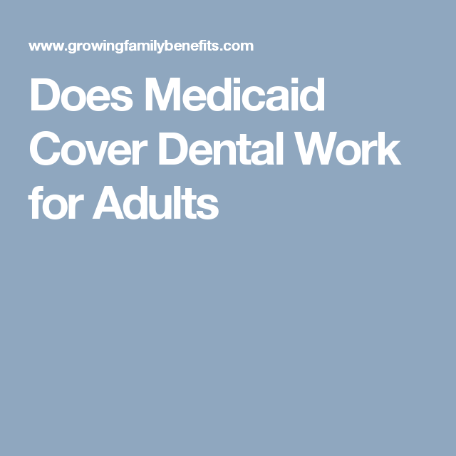 Does Medicaid Cover Root Canals For Adults
