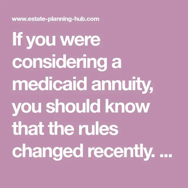 If you were considering a medicaid annuity, you should know that the ...