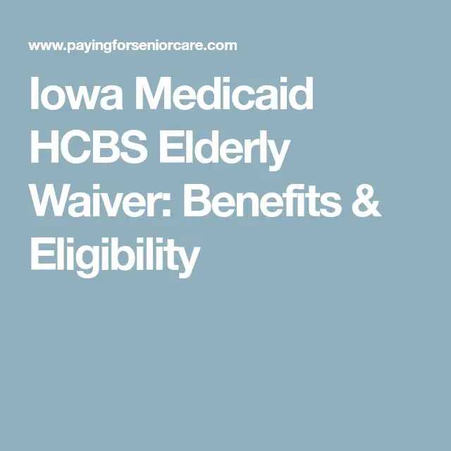Iowa Medicaid HCBS Elderly Waiver / IA Health Link Managed Care Program ...
