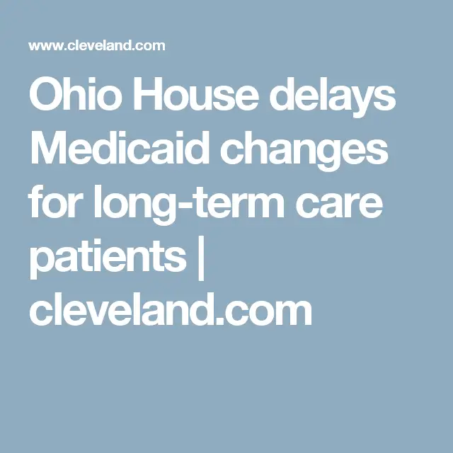 Ohio House delays Medicaid changes for long