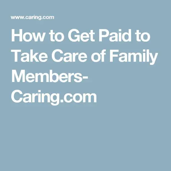 How to Get Paid to Take Care of Family Members