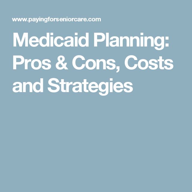 Medicaid Planning: Pros &  Cons, Costs and Strategies